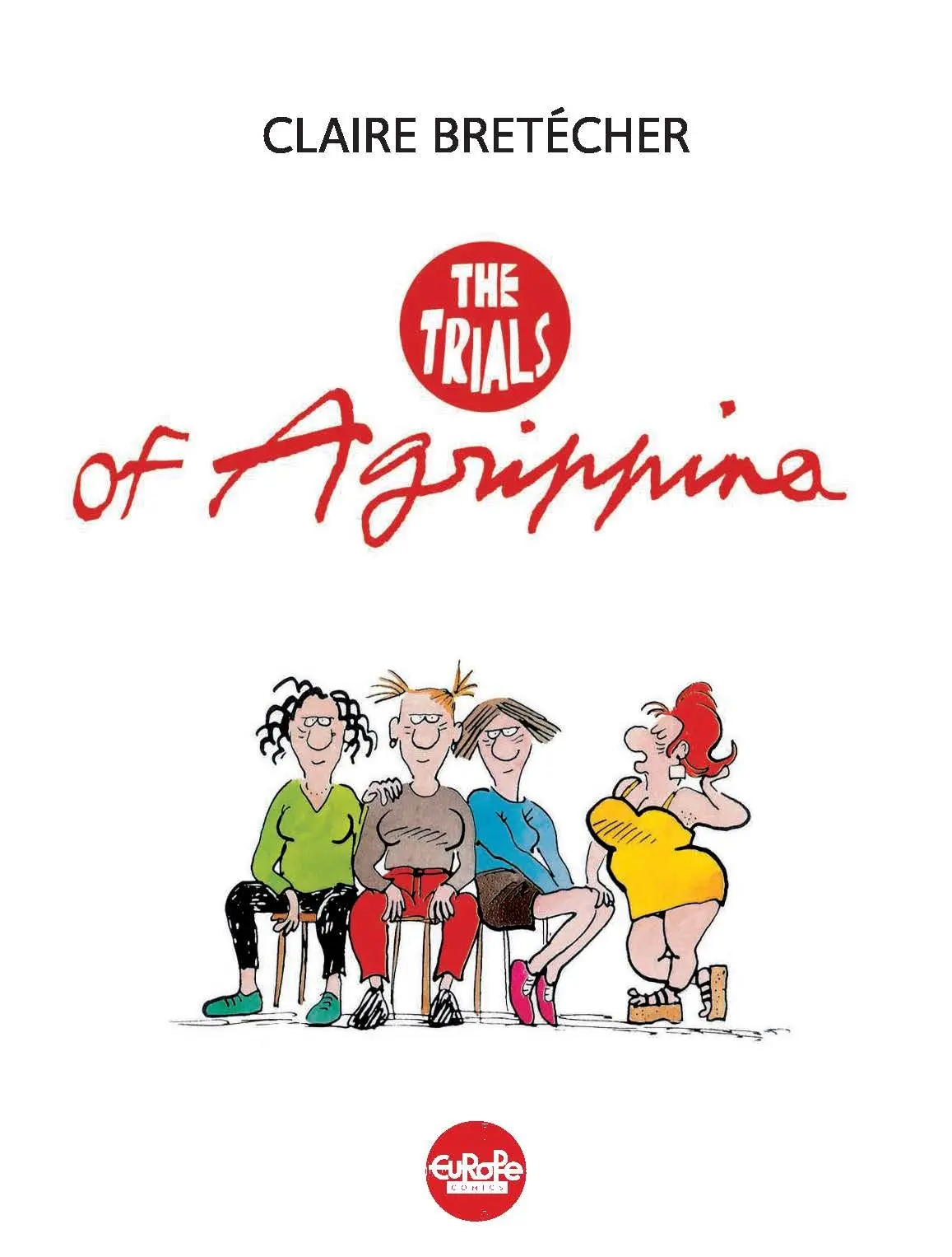 A personagem mais famosa da Sra. Claire Bretécher era uma jovem taciturna chamada Agrippine (Agrippina em inglês), a quem ela acompanhou durante crises da adolescência e dilemas existenciais. (Crédito...Mediatoon)