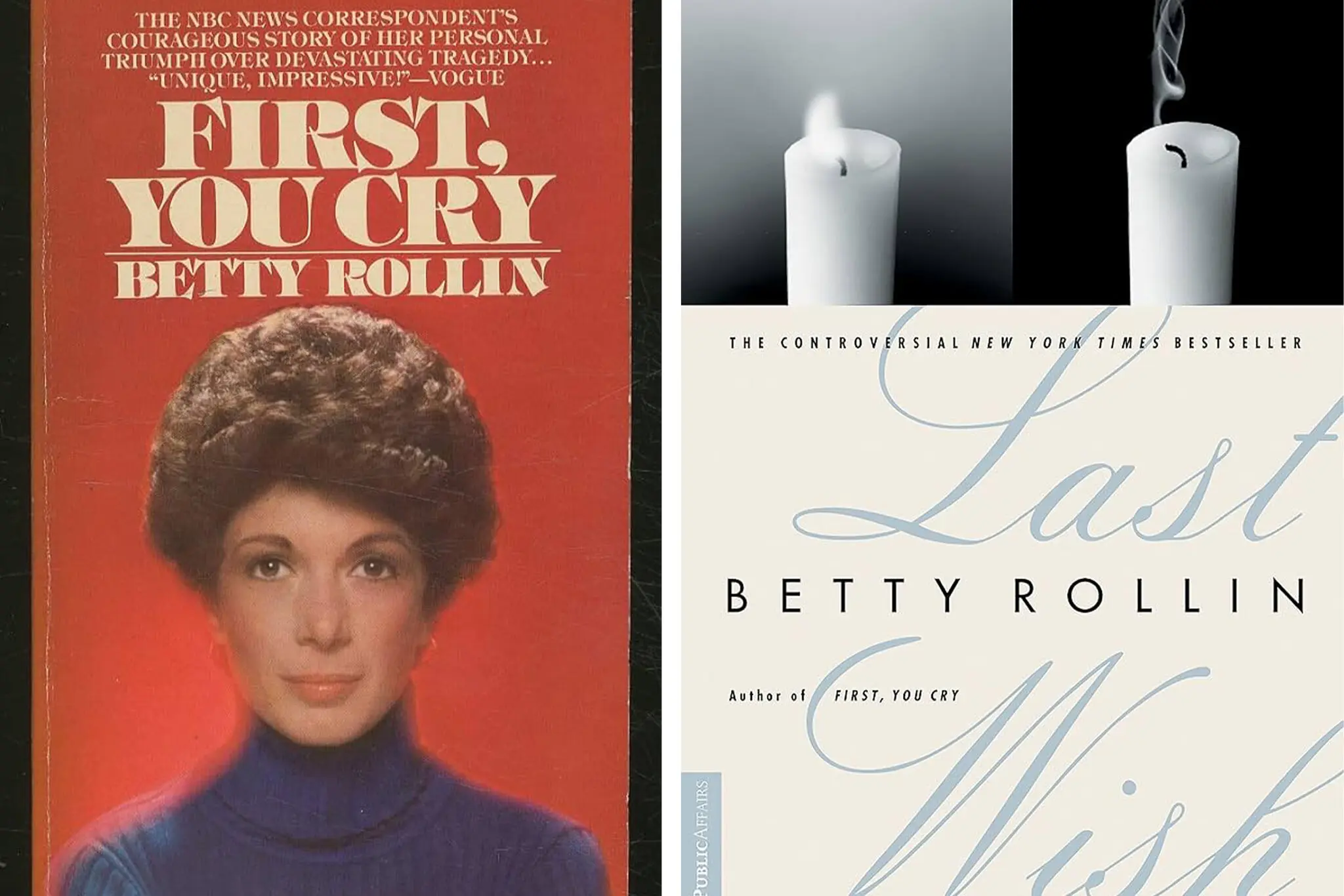 “First, You Cry”, sobre o câncer de mama da Sra. Betty Rollin, e “Last Wish”, sobre ela ajudar sua mãe a acabar com sua vida, foram ambos transformados em filmes para TV.