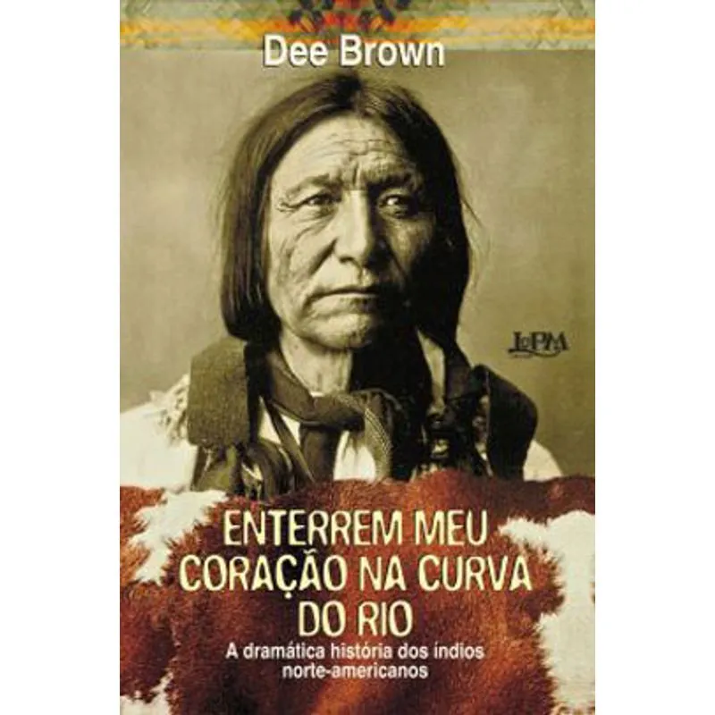 (Enterre Meu Coração em Wounded Knee: Uma História Indígena do Oeste Americano)