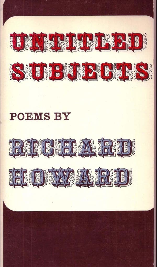 O volume de 15 diálogos dramáticos do Sr. Howard recebeu o Prêmio Pulitzer de Poesia de 1970. Crédito...Ateneu
