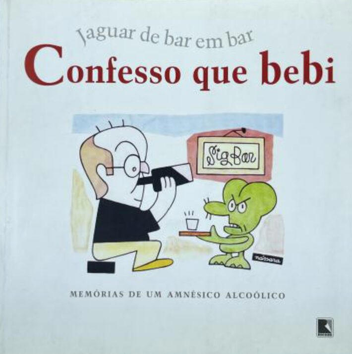 Capa do livro 'Confesso Que Bebi', em que Jaguar relata suas 'histórias de bar'. Foto: Editora Record