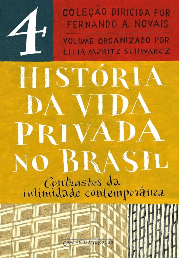 História da Vida Privada no Brasil. Contrastes da Intimidade Contemporânea. Fernando A. Novais.