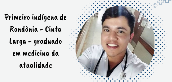 Tales Naian: O primeiro indígena Cinta Larga graduado em medicina, recém-aprovado no “Mais Médicos” - (News Rondônia© Fornecido por Newsrondonia)