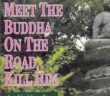 “Se você encontrar Buda na estrada, mate-o”