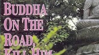 “Se você encontrar Buda na estrada, mate-o”